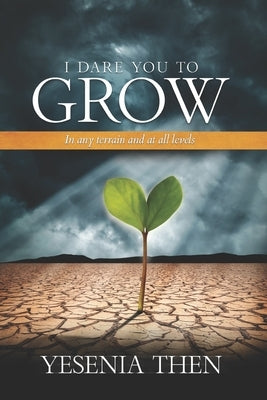 I Dare you to grow by Then, Yesenia