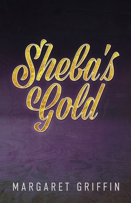Sheba's Gold by Griffin, Margaret