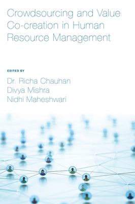 Crowdsourcing and Value Co-Creation in Human Resource Management by Chauhan, Richa