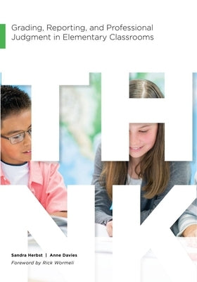Grading, Reporting, and Professional Judgement in Elementary Classrooms by Herbst, Sandra