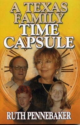 A Texas Time Capsule by Pennebaker, Ruth