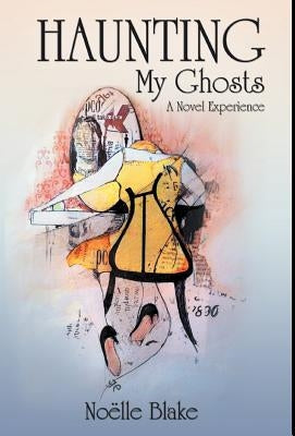 Haunting My Ghosts: A Novel Experience by Blake, No Lle