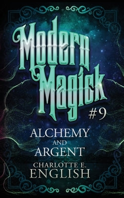 Alchemy and Argent by English, Charlotte E.