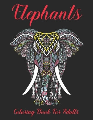 Elephants Coloring Book for Adults: Elephant Stress Relief and Relaxation with Unique Design by Crown Color Press