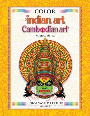Color World Culture: Indian Art & Cambodian Art by Mitra, Swarna