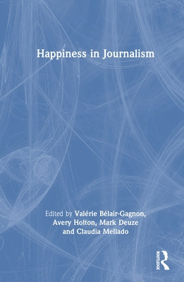Happiness in Journalism by Bélair-Gagnon, Valérie