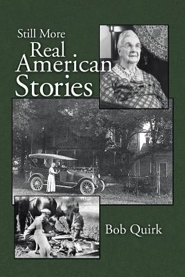 Still More Real American Stories by Quirk, Bob