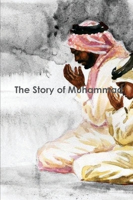The Story of Muhammad: peace be upon him by Kathir