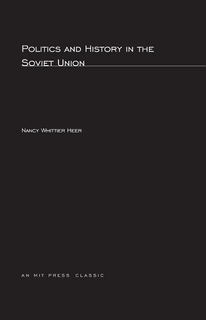 Politics and History In The Soviet Union by Heer, Nancy Whittier