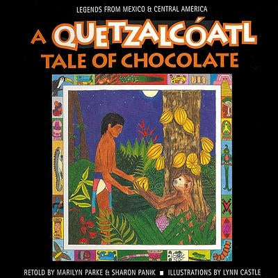 A Quetzalcóatl Tale of Chocolate by Haberstroh, Marilyn