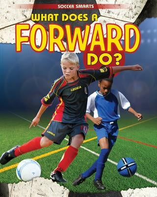 What Does a Forward Do? by Challen, Paul