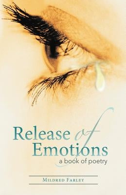 Release of Emotions by Farley, Mildred