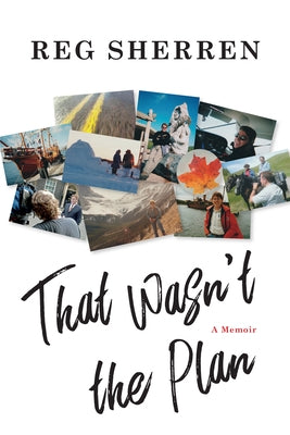 That Wasn't the Plan: A Memoir by Sherren, Reg