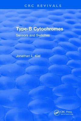 Type-B Cytochromes: Sensors and Switches by Kiel, J. L.