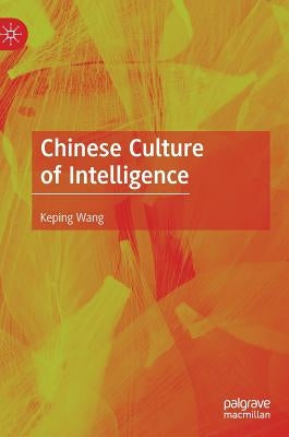 Chinese Culture of Intelligence by Wang, Keping