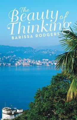 The Beauty of Thinking by Rodgers, Barissa