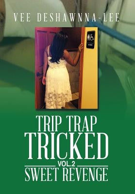 Trip Trap Tricked Vol.2: Trip Trap Tricked Vol.2 by Deshawnna-Lee, Vee