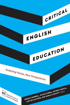 Critical English Education: Enduring Voices, New Perspectives by Morell, Ernest