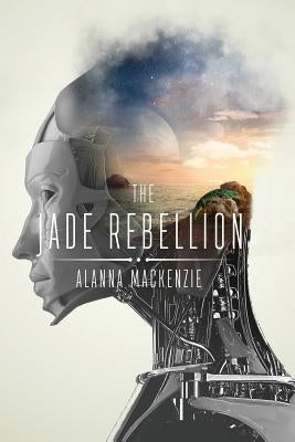 The Jade Rebellion by MacKenzie, Alanna