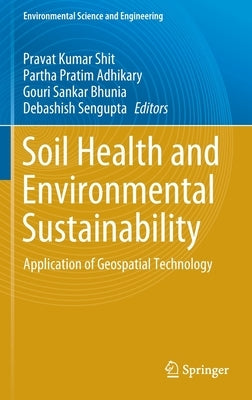 Soil Health and Environmental Sustainability: Application of Geospatial Technology by Shit, Pravat Kumar