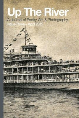Up The River, Issue Three by Albany Poets