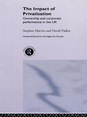 The Impact of Privatization: Ownership and Corporate Performance in the United Kingdom by Martin, Stephen