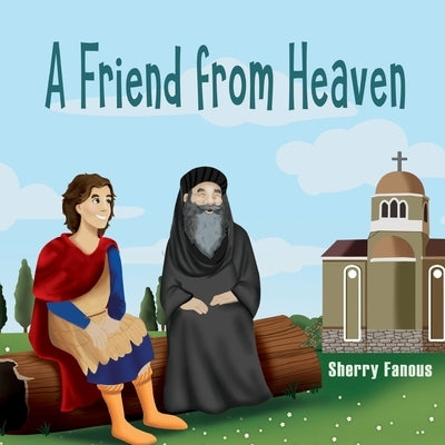 A Friend From Heaven: The Life of Pope Kyrillos by Fanous, Sherry