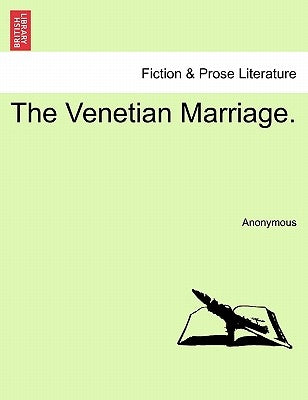 The Venetian Marriage. by Anonymous