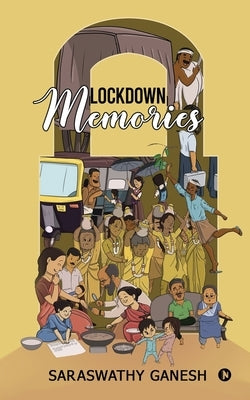 Lockdown Memories by Saraswathy Ganesh