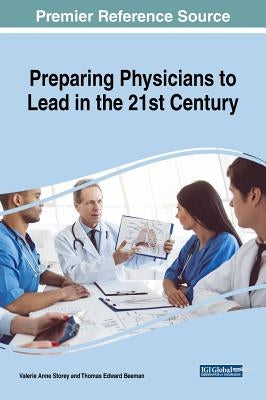Preparing Physicians to Lead in the 21st Century by Storey, Valerie Anne