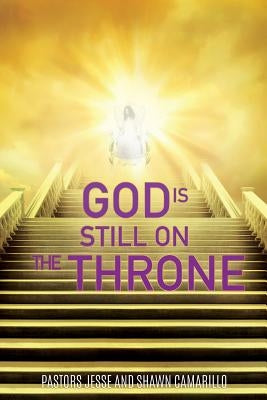 God Is Still On The Throne by Camarillo, Pastors Jesse and Shawn