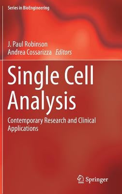 Single Cell Analysis: Contemporary Research and Clinical Applications by Robinson, J. Paul