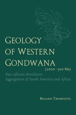 Geology of Western Gondwana (2000 - 500 Ma): Pan-African-Brasiliano Aggregation of South America and Africa (translated by A.V.Carozzi, Univ.of Illino by Trompette, Roland