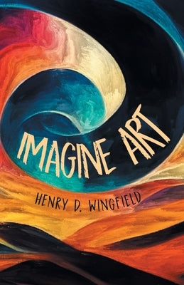 Imagine Art by Wingfield, Henry D.