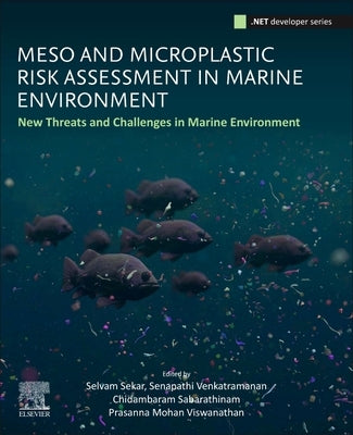 Meso and Microplastic Risk Assessment in Marine Environments: New Threats and Challenges by Sekar, Selvam