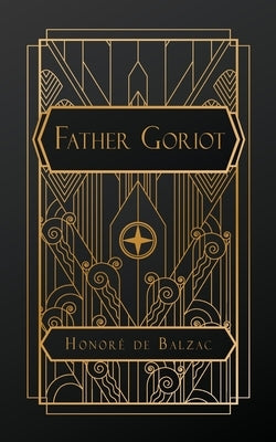 Father Goriot by de Balzac, Honoré