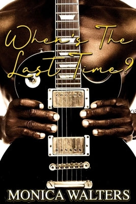 When's the Last Time? by Walters, Monica