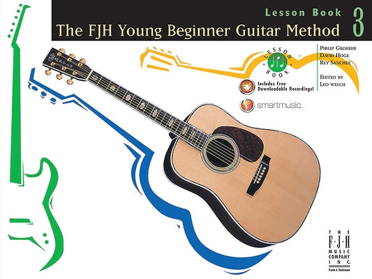 The Fjh Young Beginner Guitar Method, Lesson Book 3 by Groeber, Philip