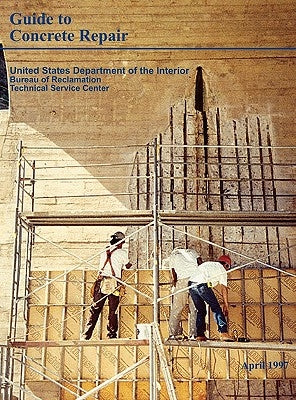 Guide to Concrete Repair by Bureau of Reclamation