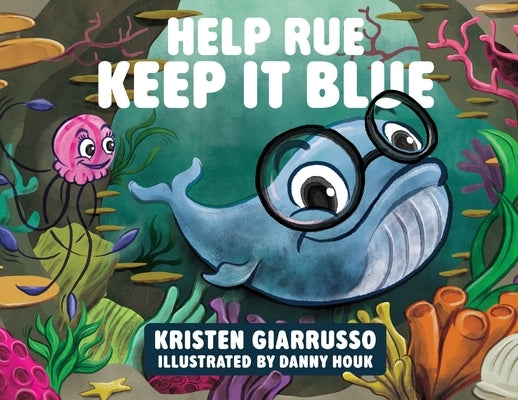 Help Rue Keep it Blue by Giarrusso, Kristen F.
