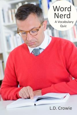 Word Nerd: A Vocabulary Quiz by Crowie, L. D.