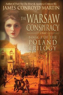 The Warsaw Conspiracy (The Poland Trilogy Book 3) by Martin, James Conroyd