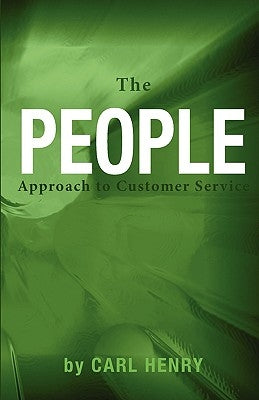 The People Approach To Customer Service by Henry, Carl