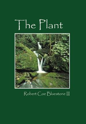 The Plant by Bluestone, Robert Coe, III