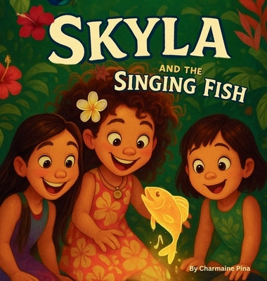 Skyla and the Singing Fish by Pina, Charmaine D.