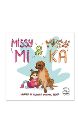 Missy Mi & Messy Ka: Children's Picture Book on Friendship, Kindness & Empathy Engaging Illustrated Story Book for Kids Perfect Birthday Gift for Girl by Mehta, Priyanka Agarwal