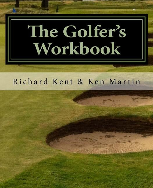 The Golfer's Workbook: A Season of Golf and Reflection by Martin, Ken