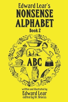 Edward Lear's Nonsense Alphabet - Book 2 by Bruess