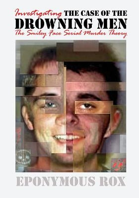 The Case of the Drowning Men: Investigating the Smiley Face Serial Murder Theory by Rox, Eponymous