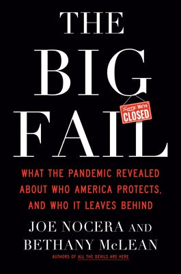 The Big Fail: What the Pandemic Revealed about Who America Protects and Who It Leaves Behind by Nocera, Joe
